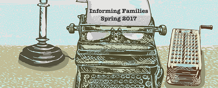 cropped image of a typwritter with paper. Text on paper reads: Informing Families Spring 2017