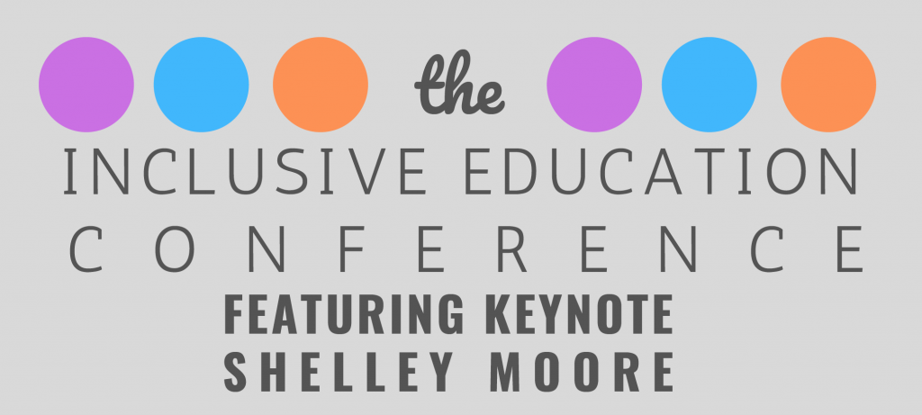 Inclusive Education Conference featuring Shelley Moore.