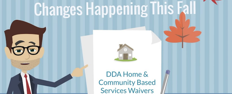 Animated version of Jeremy Norden-Paul points to text that reads: Changes Happening This Fall: DDA's Home and Community Based Services Waivers.